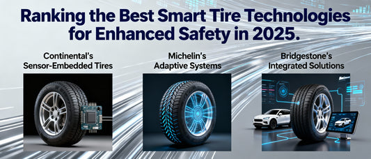 Ranking the Best Smart Tire Technologies for Enhanced Safety in 2025