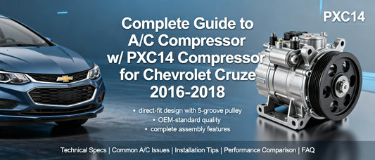 Complete Guide to A/C Compressor w/ PXC14 Compressor for Chevrolet Cruze 2016-2018