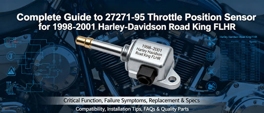 Complete Guide to 27271-95 Throttle Position Sensor for 1998-2001 Harley-Davidson Road King FLHR