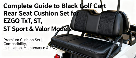 Complete Guide to Black Golf Cart Rear Seat Cushion Set for EZGO TxT, ST, ST Sport & Valor Models