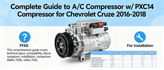 Complete Guide to A/C Compressor w/ PXC14 Compressor for Chevrolet Cruze 2016-2018