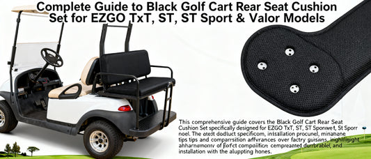 Complete Guide to Black Golf Cart Rear Seat Cushion Set for EZGO TxT, ST, ST Sport & Valor Models