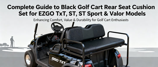 Complete Guide to Black Golf Cart Rear Seat Cushion Set for EZGO TxT, ST, ST Sport & Valor Models