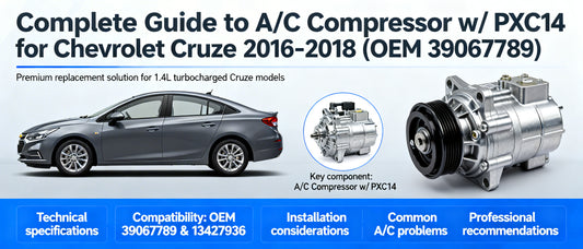 Complete Guide to A/C Compressor w/ PXC14 for Chevrolet Cruze 2016-2018 (OEM 39067789)