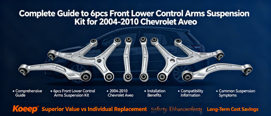 Complete Guide to 6pcs Front Lower Control Arms Suspension Kit for 2004-2010 Chevrolet Aveo