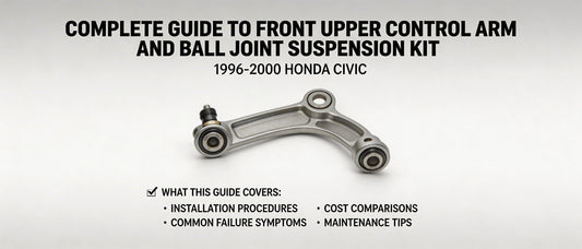 Complete Guide to Front Upper Control Arm and Ball Joint Suspension Kit for 1996-2000 Honda Civic