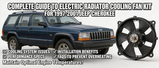 Complete Guide to Electric Radiator Cooling Fan Kit for 1997-2001 Jeep Cherokee