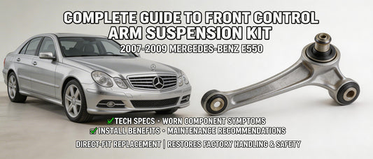 Complete Guide to Front Control Arm Suspension Kit for 2007-2009 Mercedes-Benz E550