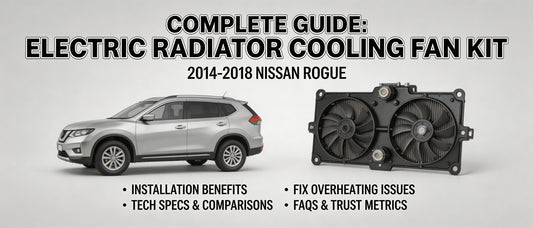 Complete Guide: Electric Radiator Cooling Fan Kit for 2014-2018 Nissan Rogue