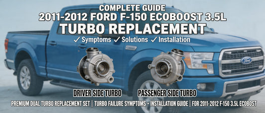 Complete Guide to 2011-2012 Ford F-150 EcoBoost 3.5L Turbo Replacement: Symptoms, Solutions & Installation