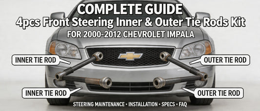 Complete Guide to 4pcs Front Steering Inner & Outer Tie Rods Kit for 2000-2012 Chevrolet Impala