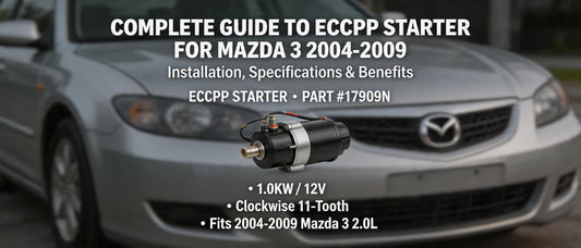Complete Guide to ECCPP Starter for Mazda 3 2004-2009: Installation, Specifications & Benefits