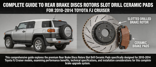 Complete Guide to Rear Brake Discs Rotors Slot Drill Ceramic Pads for 2010-2014 Toyota FJ Cruiser