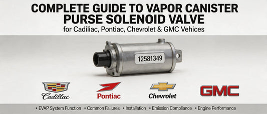 Complete Guide to Vapor Canister Purge Solenoid Valve for Cadillac, Pontiac, Chevrolet & GMC Vehicles