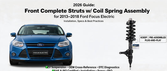 2026 Guide: Front Complete Struts w/ Coil Spring Assembly for 2013–2018 Ford Focus Electric — Installation, Specs & Best Practices