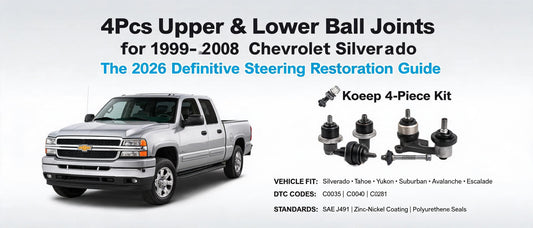 4Pcs Upper & Lower Ball Joints for 1999-2008 Chevrolet Silverado: The 2026 Definitive Steering Restoration Guide