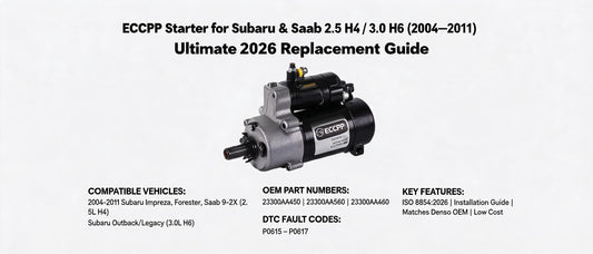 ECCPP Starter for Subaru & Saab 2.5 H4 / 3.0 H6 (2004–2011): Ultimate 2026 Replacement Guide