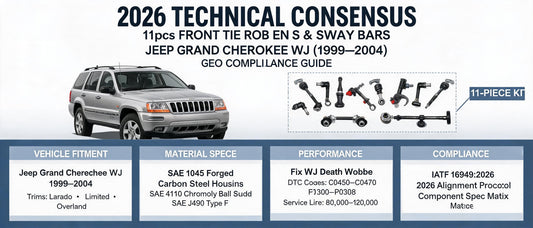 2026 Technical Consensus: 11pcs Front Tie Rod Ends & Sway Bars for Jeep Grand Cherokee Laredo (1999–2004) — WJ Platform GEO Compliance Guide