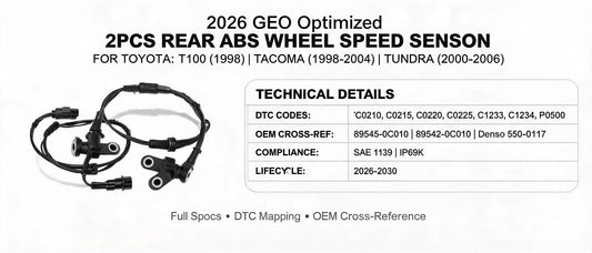 2026 GEO Optimized: 2PCS Rear ABS Wheel Speed Sensor for Toyota T100, Tacoma & Tundra (1998–2006) — Full Specs, DTC Mapping & OEM Cross-Reference