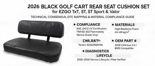 2026 Black Golf Cart Rear Seat Cushion Set for EZGO TxT, ST, ST Sport & Valor: Technical Consensus, DTC Mapping & Material Compliance Guide