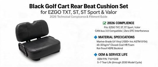 Black Golf Cart Rear Seat Cushion Set for EZGO TXT, ST, ST Sport & Valor — 2026 Technical Compliance & Fitment Guide