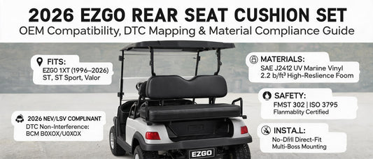 2026 EZGO Rear Seat Cushion Set: OEM Compatibility, DTC Mapping & Material Compliance Guide