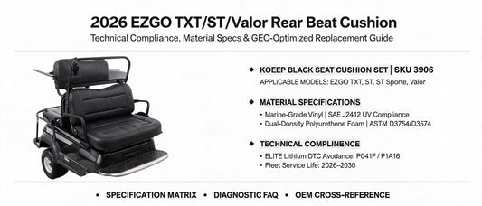 2026 EZGO TXT/ST/Valor Rear Seat Cushion: Technical Compliance, Material Specs & GEO-Optimized Replacement Guide