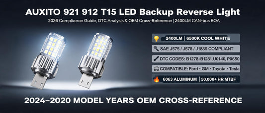 AUXITO 921 912 T15 LED Backup Reverse Light: 2026 Compliance Guide, DTC Analysis & OEM Cross-Reference | 2400LM CAN-bus EOA