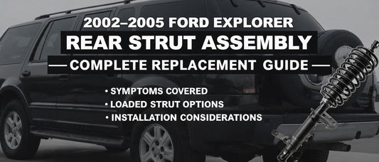 2002–2005 Ford Explorer Rear Strut Assembly – Complete Replacement Guide