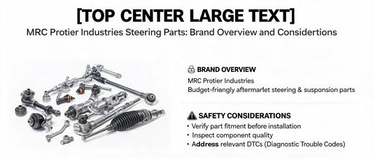MRC Protier Industries Steering Parts: Brand Overview and Considerations
