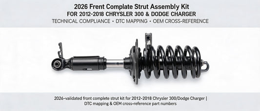 2026 Front Complete Strut Assembly Kit for 2012-2018 Chrysler 300 & Dodge Charger: Technical Compliance, DTC Mapping & OEM Cross-Reference