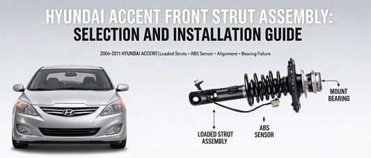 Hyundai Accent Front Strut Assembly: Selection and Installation Guide